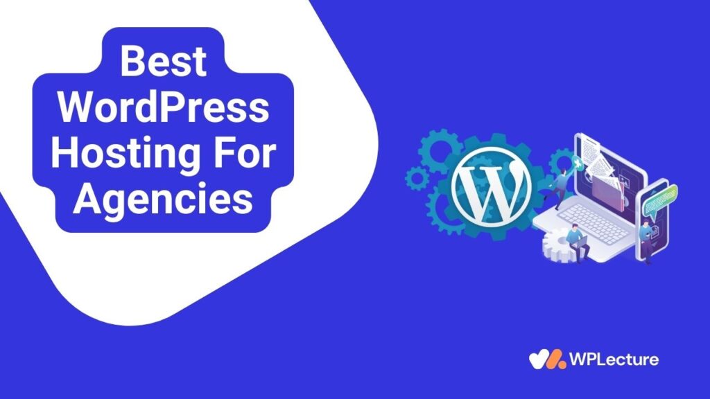 Best WordPress Hosting For Agencies